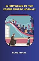 Il privilegio di non essere troppo normali: La ricchezza della diversità (Italian Edition) B0F67HM5XN Book Cover