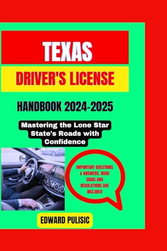 Texas Driver's License Handbook 2024-2025: Mastering the Lone Star State's Roads with Confidence