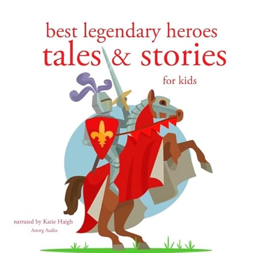 Couverture de Best Legendary Heroes Tales and Stories for Kids