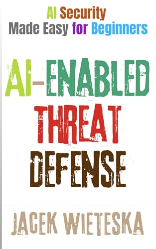 AI‑Enabled Threat Defense: AI Security Made Easy for Beginners (Artificial Intelligence)