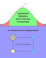 Inferential Statistics and Calculus for Business: An Introduction for Undergraduates 1982096322 Book Cover