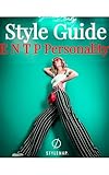 ENTP Personality Style Guide (16 MBTI Personalities Style Guides) (English Edition)