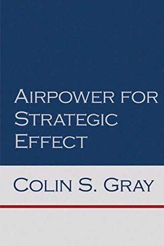 Airpower for Strategic Effect (Air University Series on Airpower and National Security)