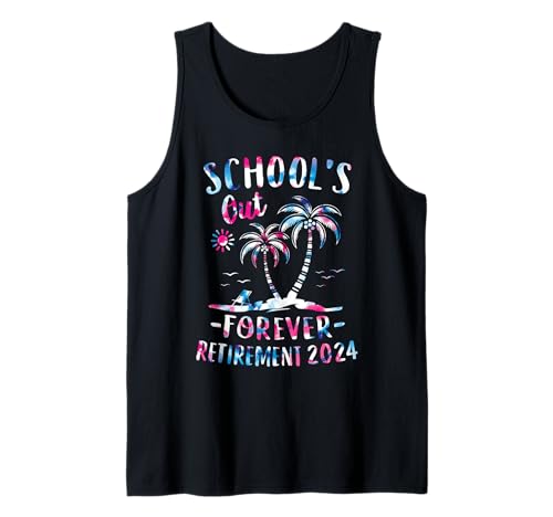 Schools Out Forever Retirement 2024 Tie Dye Retired Teacher Tank Top