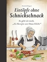 Eintöpfe ohne Schnickschnack: Es gibt sie noch, "die Rezepte aus Omas Küche" 3897368285 Book Cover