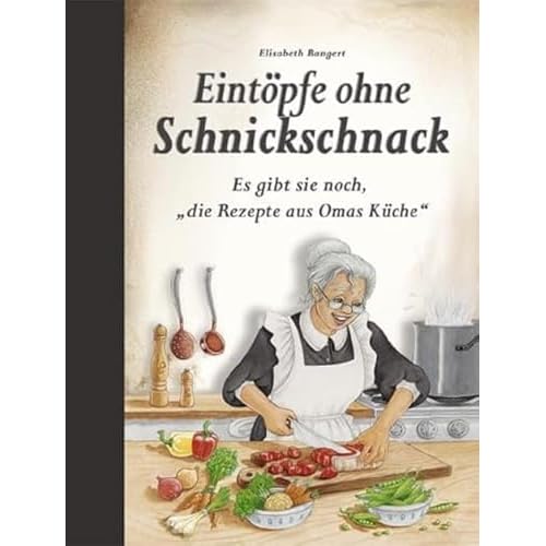 Eintöpfe ohne Schnickschnack: Es gibt sie noch, "die Rezepte aus Omas Küche"