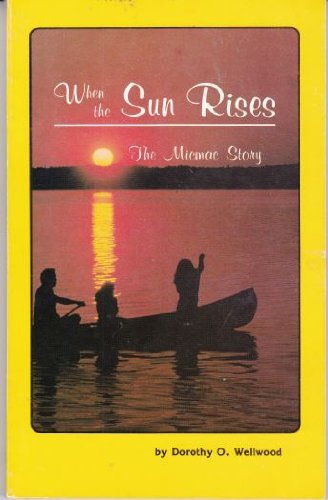 When the Sun Rises : The Micmac Story
