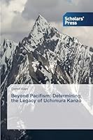 Beyond Pacifism: Determining the Legacy of Uchimura Kanzō 3639704576 Book Cover