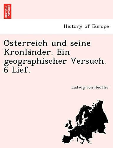 Österreich und seine Kronländer. Ein geographischer Versuch. 6 Lief. (German Edition)