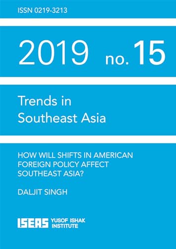 How Will Shifts in American Foreign Policy Affect Southeast Asia? (Trends in Southeast Asia)