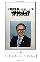 Cooper Snyder's Collection of Stories : Used During Service in the Ohio Senate April 3, 1979 - March 30 1996 1719143277 Book Cover