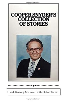 Cooper Snyder's Collection of Stories : Used During Service in the Ohio Senate April 3, 1979 - March 30 1996