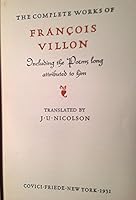 The Complete Works of Francois Villon: Including the poems long attributed to him B0006ALI1E Book Cover