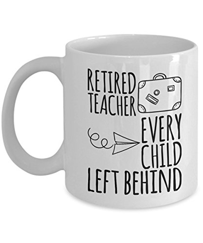 Taza de café SpreadPassion de 325 ml, con texto en inglés"Retired Teacher Every Child Left Behind", regalo divertido de jubilación para profesor