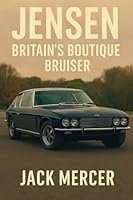 Jensen: Britain's Boutique Bruiser 1923545272 Book Cover
