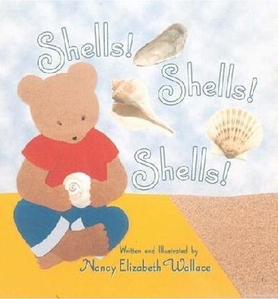 Shells! Shells! Shells!: Nancy Elizabeth Wallace, unknown author ...