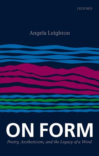 On Form: Poetry, Aestheticism, and the Legacy of a Word