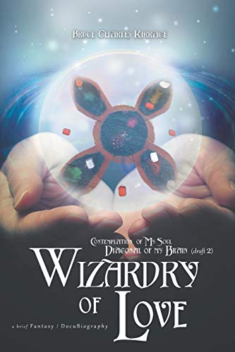 Contemplation of My Soul Diagonal of My Brain: Wizardy of Love