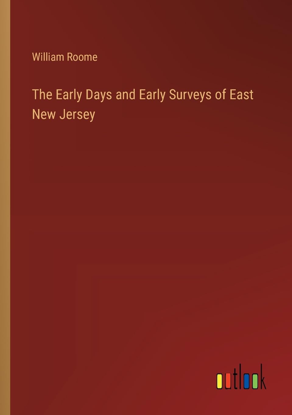 The Early Days and Early Surveys of East New Jersey
