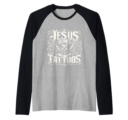 Jesus Loves Me And My Tattoos Tattooed Christian Artist Raglan
