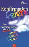  Konfirmation feiern: Den Konfirmationstag sinnvoll planen, gestalten und erleben