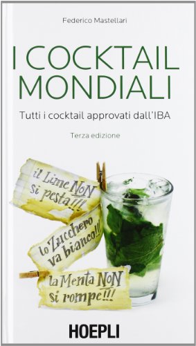 I cocktail mondiali. Tutti i cocktail approvati dall'IBA