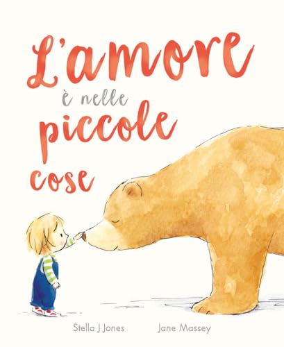 L'amore è nelle piccole cose. Ediz. a colori
