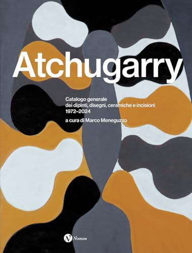 Pablo Atchugarry Catalogo generale dei dipinti dessinateurs et collectionneurs d'art