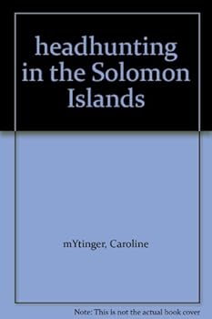 Unknown Binding headhunting in the Solomon Islands Book