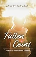 Fallen Coins: A Lesson on the Blessings of Obedience 099959091X Book Cover