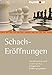 Schach Eröffnungen: Der einfache Weg zu erfolgreichen Eröffnungssystemen (humboldt - Freizeit & Hobby)