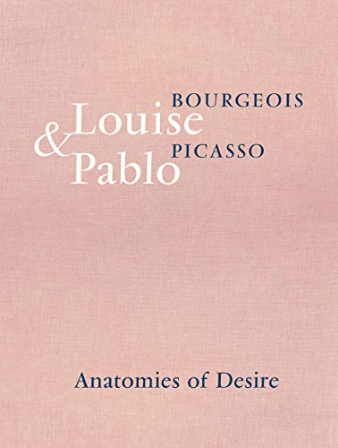 Télécharger Louise Bourgeois & Pablo Picasso: Anatomies of Desire Gratuit