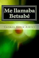 Me llamaba Betsab� 1502485737 Book Cover