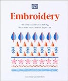 Embroidery: The Ideal Guide to Stitching, Whatever Your Level of Expertise