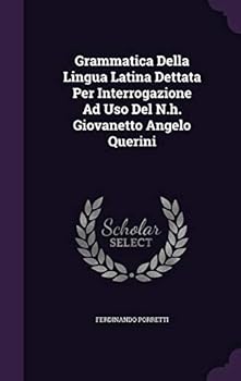 Hardcover Grammatica Della Lingua Latina Dettata Per Interrogazione Ad Uso Del N.h. Giovanetto Angelo Querini Book