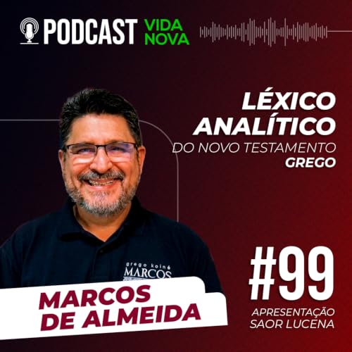 L&Eacute;XICO ANAL&Iacute;TICO DO NOVO TESTAMENTO - MARCOS DE ALMEIDA | PODCAST EDI&Ccedil;&Otilde;ES VIDA NOVA #99