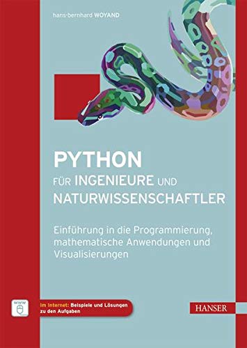 Python für Ingenieure und Naturwissenschaftler: Einführung in die Programmierung, mathematische An Python für Ingenieure und Naturwissenschaftler: Einführung in die Programmierung, mathematische An