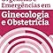 Capa do livro Urgências e emergências em ginecologia e obstetrícia