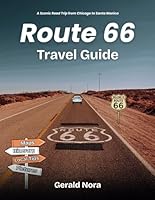 Route 66 Travel Guide: An Epic Journey Across America's Historic Highway: Top Attractions, Scenic Stops, and Essential Travel Tips for 2025 (NORA TRAVELS) B0F5PYVZ1T Book Cover