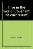 I live in the world (Covenant life curriculum) B0007HGF82 Book Cover