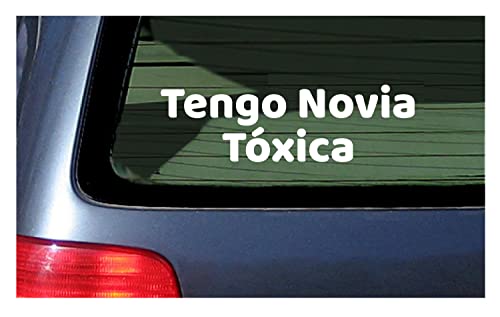 Tengo Novia Toxica - White Car Window Sticker Vinyl Decal Truck Tailgate #TOP24
