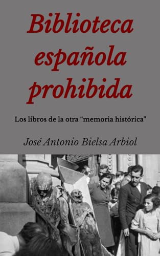 Biblioteca española prohibida: Los libros de la otra “memoria histórica” (VOCE)