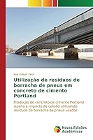 Utilizacao de Residuos de Borracha de Pneus Em Concreto de Cimento Portland 3639756169 Book Cover