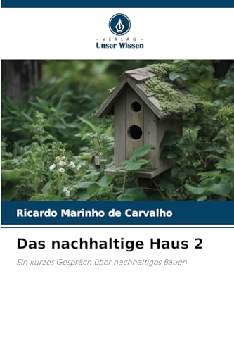 Das nachhaltige Haus 2: Ein kurzes Gespräch über nachhaltiges Bauen