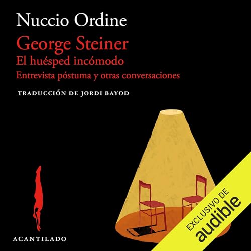 George Steiner, El huésped incómodo: Entrevista póstuma y otras conversaciones