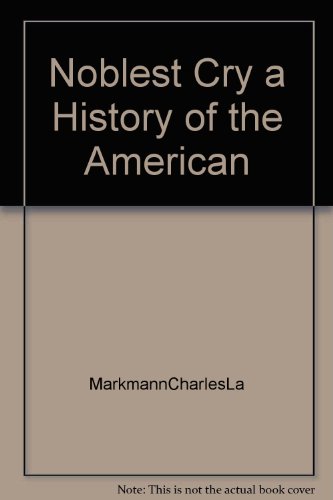 Noblest Cry a History of the American B000Q04U3W Book Cover