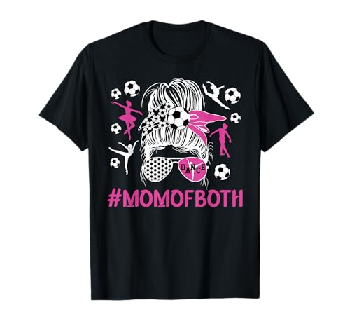 Mom Of Both Dancer And Soccer Player Mom Messy Bun T-Shirt