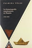 La historiografía americanista en España, 1755-1936 8484893340 Book Cover