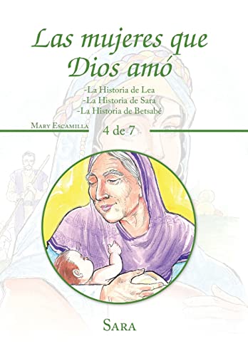 Las Mujeres Que Dios Amó: La Historia De Lea -la Historia De Sara -la Historia De Betsabé (Spanish Edition)