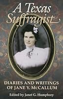 A Texas Suffragist: Diaries and Writings of Jane Y. McCallun 1623493668 Book Cover